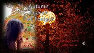 Autumn Leaves Fall Tonight-V1 Nhat Thuy Vi Poem - Suno AI Music ChatGPT