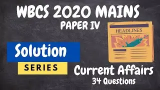 WBCS 2020 Mains Paper IV Solution (Current Affairs 34 Questions)