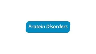 Protein Disorder  الامراض المتعلقة بـ البروتينات