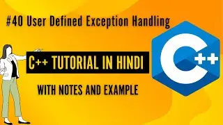 #40 User Defined  Exception Handling | C++ Programming For Beginner In Hindi