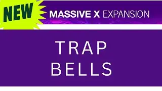 Massive X Expansions Trap Bells Sound Demos