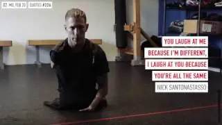 Nick Santonastasso. You laugh at me because I&rsquo;m different...