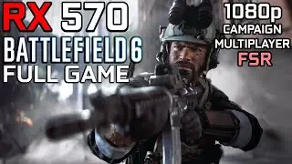 Battlefield 6 - RX 570 | 1080p - Low, Medium, High, Ultra Settings