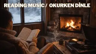 Reading Music | Okuma M&uuml;ziği &ndash; Calm Instrumental for Focus, Study & Relaxation