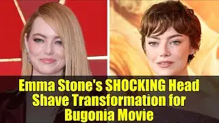 Emma Stone's SHOCKING Head Shave Transformation for Bugonia Movie | Behind the Scenes