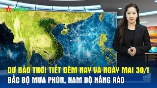 Dự b&aacute;o thời tiết đ&ecirc;m nay v&agrave; ng&agrave;y mai 30/1: Bắc Bộ mưa ph&ugrave;n, Nam Bộ nắng r&aacute;o