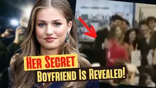 Who Is Princess Leonor's Secret Millionaire Boyfriend?