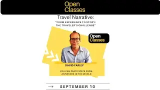 Travel Narrative &ndash; From Experience to Story: The Traveler&rsquo;s Challenge | David Farley &ndash; Open Class