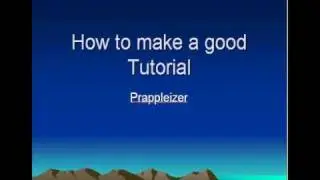 How to make a good tutorial (Part 2)
