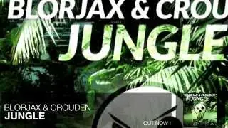 Blorjax & CroudeN - Jungle (Original Mix)