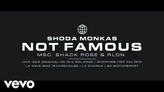 Shoda Monkas - NOT FAMOUS (M&uacute;sica Por Shack Rose & RLDN)