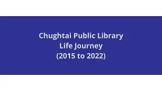 Amazing life journey of chughtai Public Library (2015 to 2022)