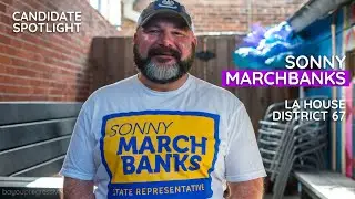 Sonny Marchbanks is Running for the LA House, District 67