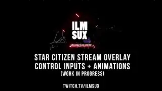 Star Citizen OBS Control Inputs + Overlays + Custom Animations (Work in Progress)