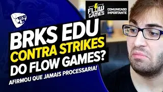 BRKS EDU CONTRA O PROCESSO e CENSURA Do FLOW GAMES?! AFIRMOU QUE JAMAIS PROCESSARIA!