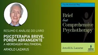 PSICOTERAPIA BREVE PORÉM ABRANGENTE - A ABORDAGEM MULTIMODAL de Arnold A. Lazarus (Resumo)