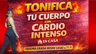 Tónica tu cuerpo con cardio intenso EN CASA