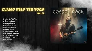 GOSPEL METAL ROCK | CLAMO PELO TEU FOGO  VOL.09 |  ADORAÇÃO A DEUS COM PESO DOS RIFFS GOSPEL