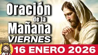 ✨Oración de la Mañana de Hoy VIERNES 16 de ENERO | SALMO 124 Tu socorro viene en camino