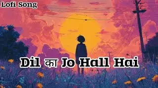 Dil ka Jo Hall Hai (Slow+Reverb) Hindi Song by skmlf beats Official 