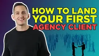How To Land Your First Agency Client
