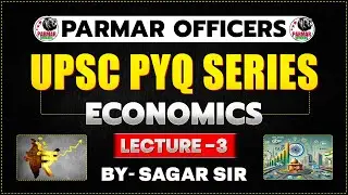 ECONOMICS FOR CDS/NDA/CAPF 2024-25 | LECTURE - 3 | ECONOMICS PYQ SERIES FOR CDS | PARMAR OFFICERS