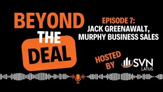 Beyond The Deal: Episode 7 - Jack Greenawalt, Murphy Business Sales