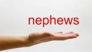 How to Pronounce nephews - American English