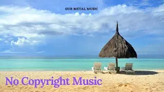 Our Metal Music/Hopeful Freedom -No Copyright Music