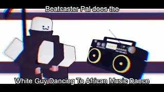 Beatcaster Pal does the White Guy Dancing To African Music Dance