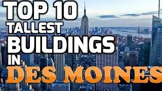 Top 10 Tallest Buildings In DES MOINES