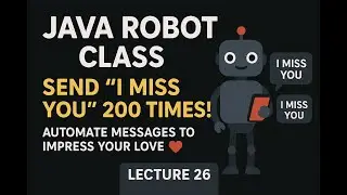 LECTURE 26 | ROBOT CLASS IN JAVA | SEND AUTOMATED MESSAGE TO GIRLFRIEND | HOW TO AUTOMATE CHAT