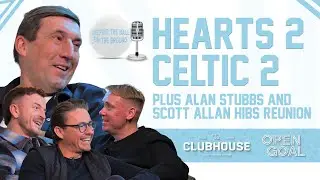 HEARTS 2-2 CELTIC + ALAN STUBBS & SCOTT ALLAN HIBS REUNION! | Keeping The Ball On The Ground
