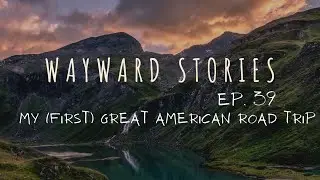 WS Podcast EP. 39 ~ My (First) Great American Road Trip