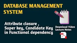 2.4 Attribute closure || Super key || Candidate Key in Functional dependency