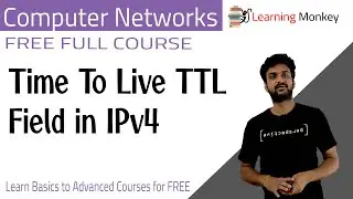 Time To Live TTL Field in IPv4 || Lesson 75 || Computer Networks || Learning Monkey ||