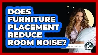 Does Furniture Placement Reduce Room Noise?