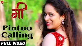 Pintoo Calling - Full Video | Mee | Adarsh Shinde & Shatabdhi | Varun Likhate
