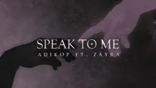 Adikop - Speak To Me (ft. Zayra)