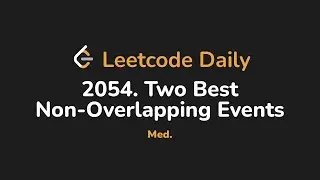 2054. Два лучших непересекающихся события | Leetcode Daily - Python