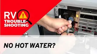 Why Don't I Have Hot Water? | RV Troubleshooting