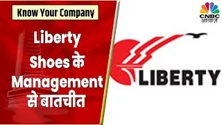 KYC में Liberty Shoes के Management से जानें क्या है Company के आगे का Outlook? | CNBC Awaaz