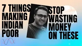 7 Areas Indians Are Wasting Money | Save More, Spend Smart | Hindi | hat's making Indian more poorer