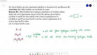 Assertion (A): Alkyl halides are insoluble in water.Reason (R): Alkyl halides have halogen attached