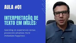 Aula #01 - Interpreta&ccedil;&atilde;o de Texto em Ingl&ecirc;s: Spending on experiences versus possessions advances