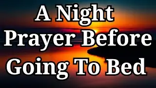 Thank God for His Protection :| Night Prayer Before Sleep
