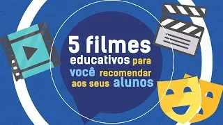 5 filmes educativos para voc&ecirc; recomendar aos seus alunos | ClipEscola