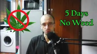 Quitting Weed: How I Feel After 5 Days