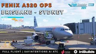 MSFS 2024 SU3 FENIX A320 Brisbane *IniBuilds* ✈︎ Sydney Real World Ops SayIntentions Traffic