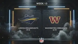 2025 - Week 13 - Commanders VS Dreadnoughts (Madden 25)
